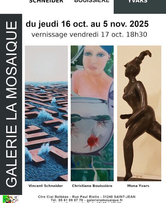Exposition BOUISSIERE, SCHNEIDER, YVARS du 16 oct au 5 nov 2025
